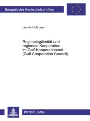 cover image of Regimelegitimitaet und regionale Kooperation im Golf-Kooperationsrat (Gulf Cooperation Council)